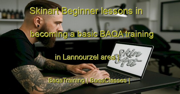 Skinart Beginner lessons in becoming a basic BAQA training in Lannourzel area | BaqaTraining | BaqaClasses | SkinartTraining-France